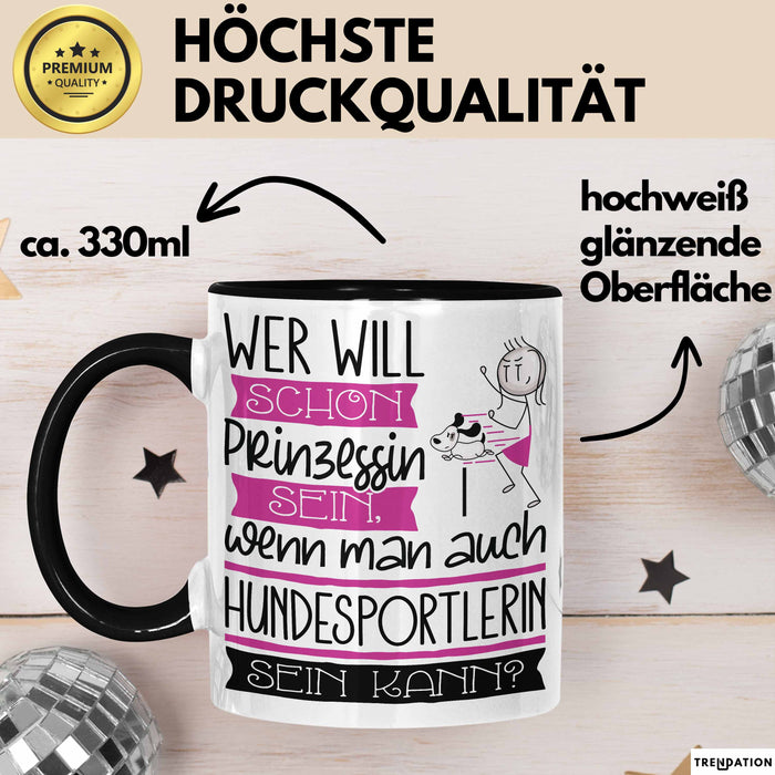 Hundesportlerin Tasse Geschenk Spruch Wer Will Schon Prinzessin Sein Wenn Man Auch Hundesportlerin Sein Kann Trendation