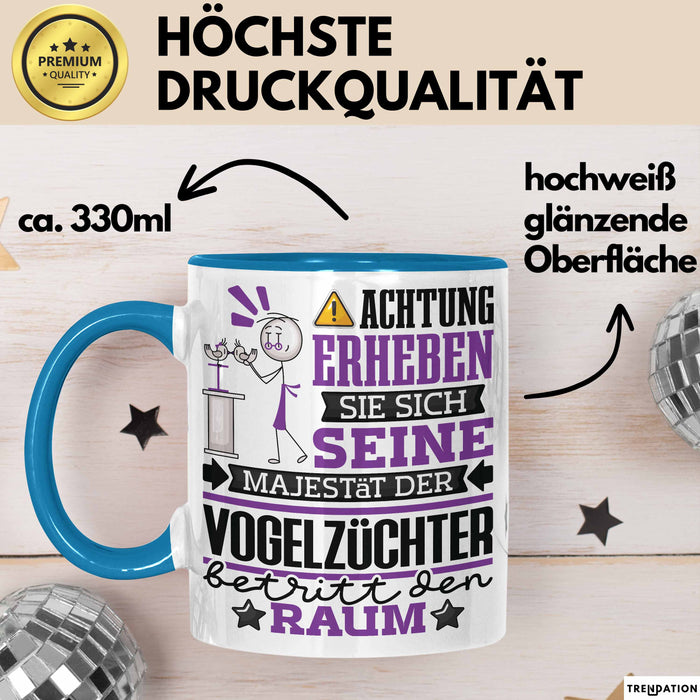Vogelzüchter Geschenk Tasse Lustiger Spruch Erheben Sie Sich Der Vogelzüchter Betritt den Raum Blau Trendation