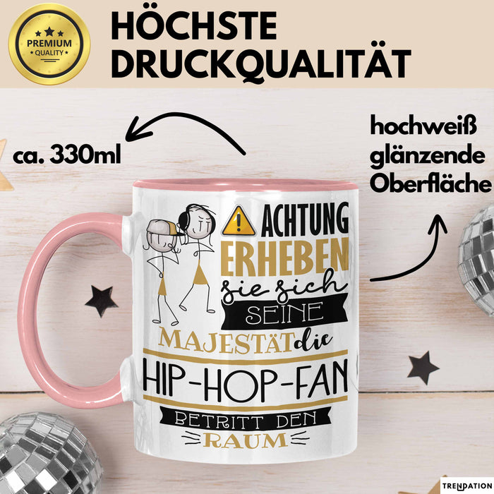 Hip-Hop-Fan Tasse Geschenk Lustiger Spruch Bitte Erheben Sie Sich Seine Majestät Die Hip-Hop-Fan Betritt Den Raum Rosa Trendation