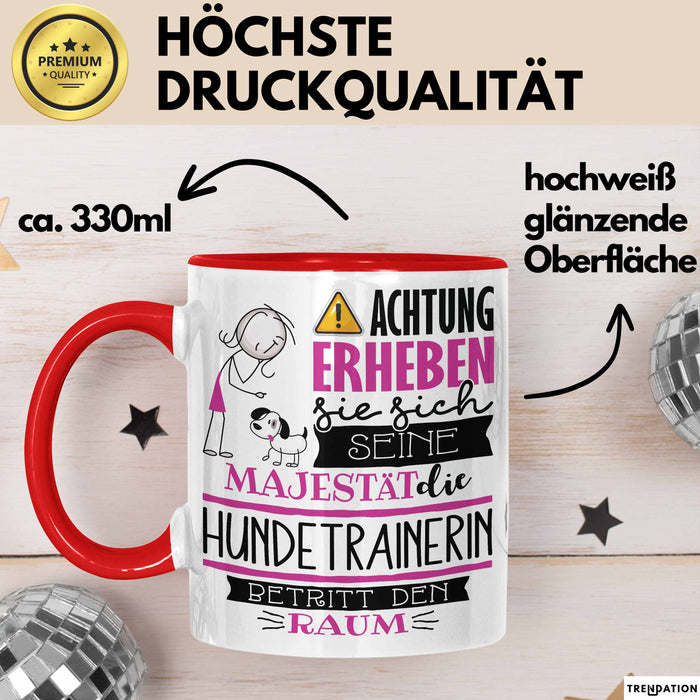 Hundetrainerin Tasse Geschenk Lustiger Spruch Bitte Erheben Sie Sich Seine Majestät Die Hundetrainerin Betritt Den Raum Rot Trendation