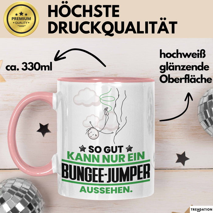 Bungee-Jumper Geschenk Tasse So Gut Kann Nur Ein Bungee-Jumper Aussehen Geschenkidee Kaffee-Becher Rosa Trendation