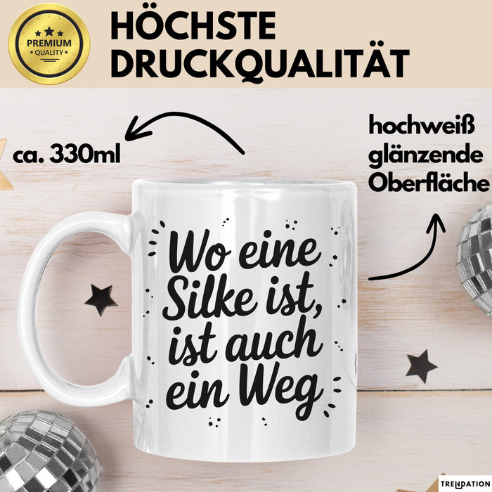 Silke Tasse Geschenk Wo Eine Silke Ist Ist Auch Ein Weg Geschenkidee Becher mit Name Weiß Trendation