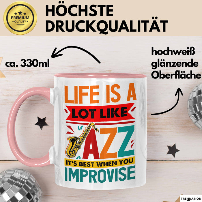 Jazz-Liebhaber Tasse Geschenk Life Is A Lot Like Jazz Its Best When You Improvize Becher Rosa Trendation