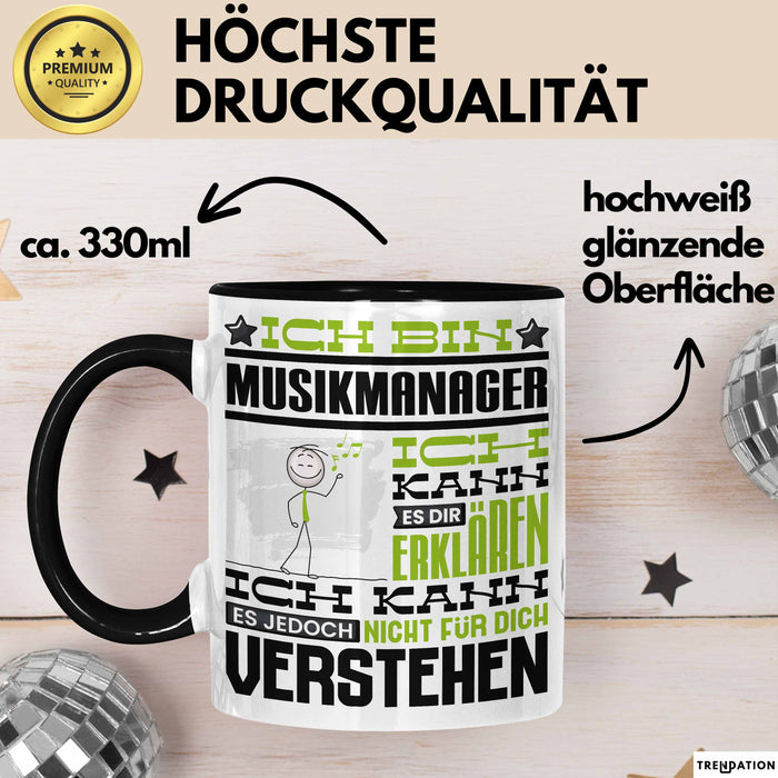 Musikmanager Geschenk Tasse Geschenkidee für Musikmanager Geburtstag Lustig Ich Bin Musikmanager Ich Kann Es Dir Erklären Aber Nicht Für Dich Verstehen Schwarz Trendation