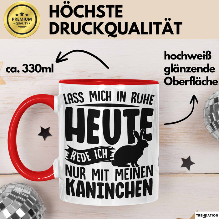 Kaninchen Tasse Geschenk Lass Mich In Ruhe Heute Rede Ich Nur Mit Meinem Kaninchen Kaffee-Becher Rot Trendation