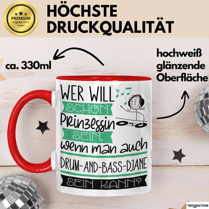 Drum-and-Bass-DJane Tasse Geschenk Spruch Wer Will Schon Prinzessin Sein Wenn Man Auch Drum-and-Bass-DJane Sein Kann Rot Trendation