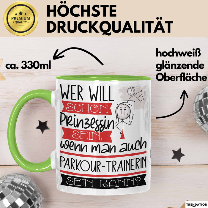 Parkour-Trainerin Tasse Geschenk Spruch Wer Will Schon Prinzessin Sein Wenn Man Auch Parkour-Trainerin Sein Kann Grün Trendation