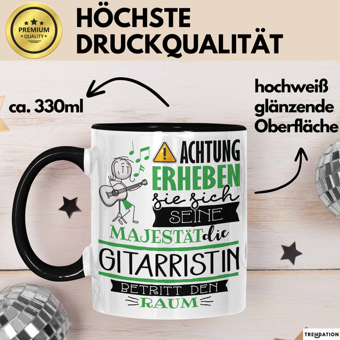 Gitarristin Tasse Geschenk Lustiger Spruch Bitte Erheben Sie Sich Seine Majestät Die Gitarristin Betritt Den Raum Schwarz Trendation
