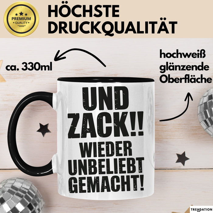 Sarkasmus Tasse Geschenk Und Zack Wieder Unbeliebt Gemacht Geschenkidee Lustig Schwarz Trendation