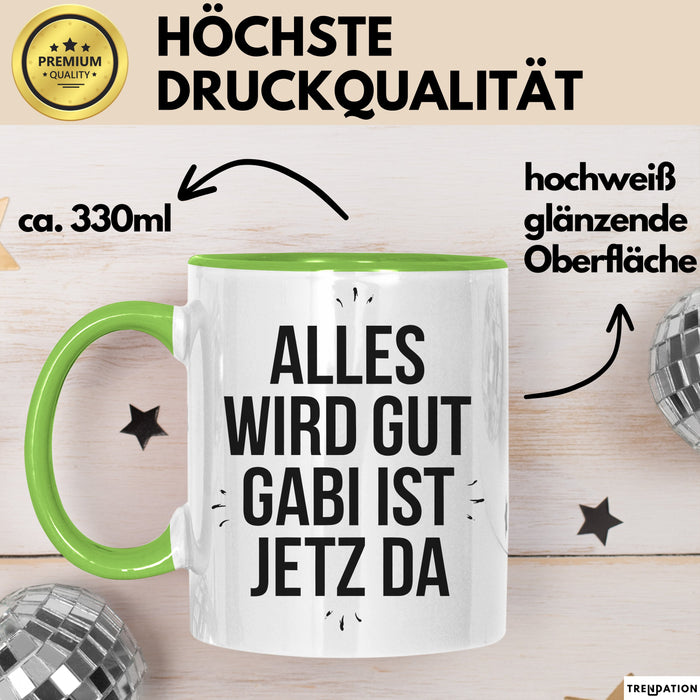Gabi Tasse Geschenk Alles Ist Gut Gabi Ist Jetz Da Geschenkidee Becher mit Name Grün Trendation