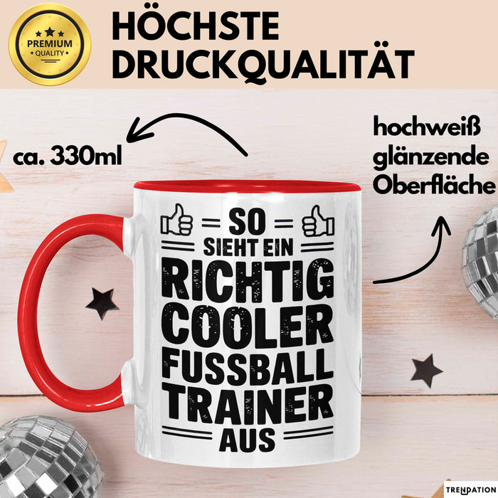 Fußballtrainer Fußballteam Tasse Geschenk Lustige Geschenkidee Spruch So Sieht Ein Richtig Cooler Fussball Trainer Aus Rot Trendation