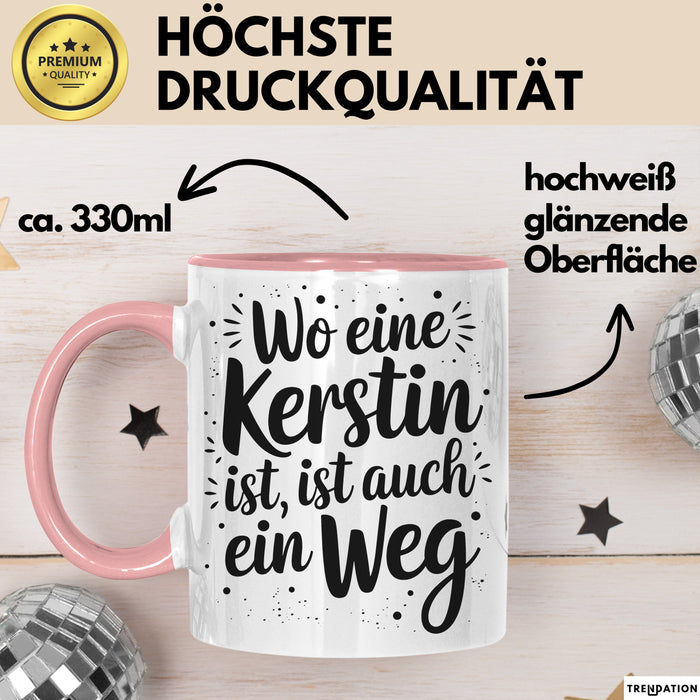 Kerstin Tasse Geschenk Wo Eine Kerstin Ist Ist Auch Ein Weg Geschenkidee Becher mit Name Rosa Trendation