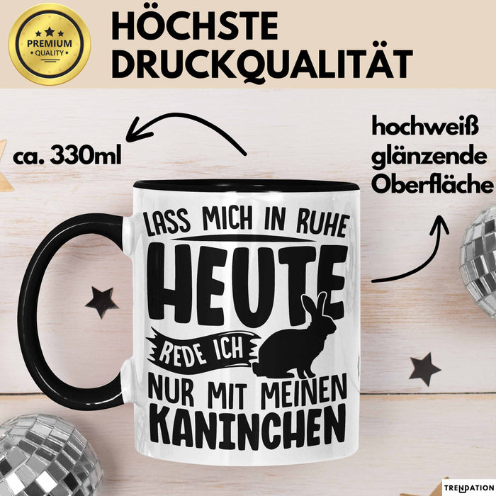 Kaninchen Tasse Geschenk Lass Mich In Ruhe Heute Rede Ich Nur Mit Meinem Kaninchen Kaffee-Becher Trendation