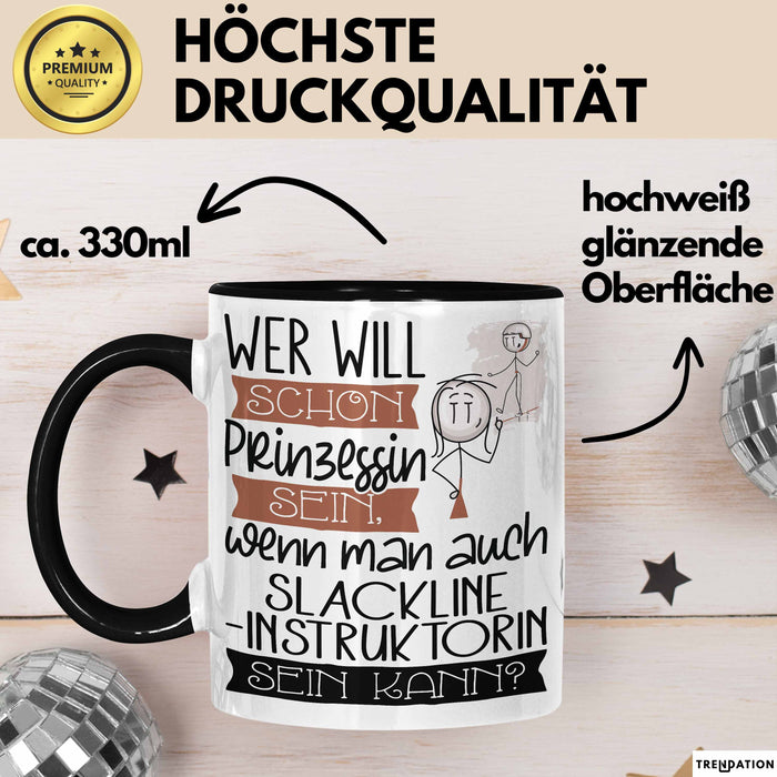 Slackline-Instruktorin Tasse Geschenk Spruch Wer Will Schon Prinzessin Sein Wenn Man Auch Slackline-Instruktorin Sein Kann Trendation