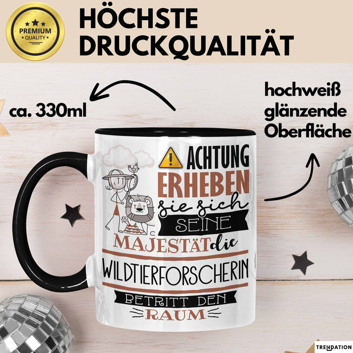 Wildtierforscherin Tasse Geschenk Lustiger Spruch Bitte Erheben Sie Sich Seine Majestät Die Wildtierforscherin Betritt Den Raum Schwarz Trendation