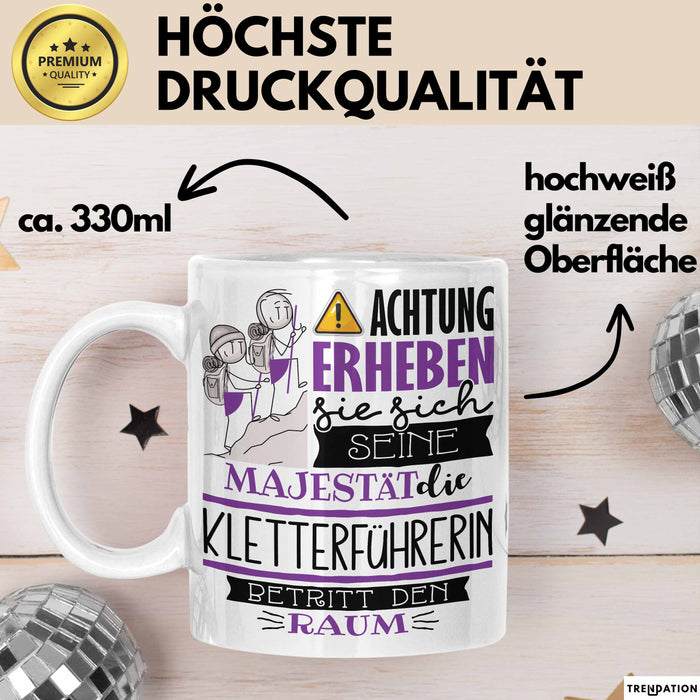 Kletterführerin Tasse Geschenk Lustiger Spruch Bitte Erheben Sie Sich Seine Majestät Die Kletterführerin Betritt Den Raum Weiß Trendation