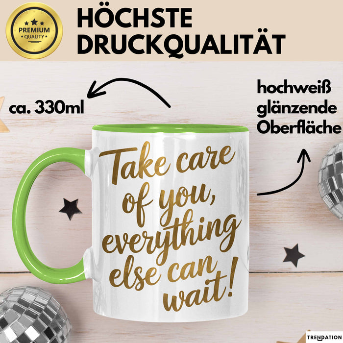 Motivierend Inspirierend Tasse Geschenk Lustige Geschenkidee Spruch Kümmere Dich Um Dich Alles Andere Kann Warten Grün Trendation