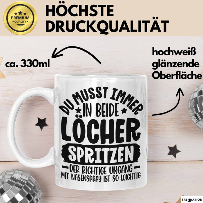 Humor Tasse Geschenk Mit Spruch Du Musst Immer In Beide Löcher Spritzen Kaffee-Becher Weiß Trendation