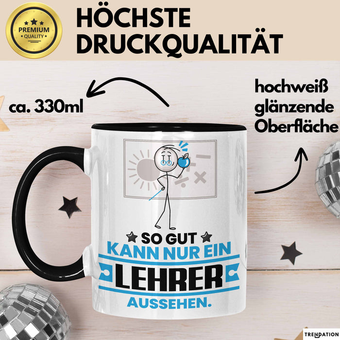Lehrer Geschenk Tasse So Gut Kann Nur Ein Lehrer Aussehen Geschenkidee Kaffee-Becher Schwarz Trendation