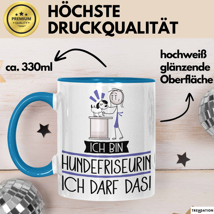 Geschenk für Hundefriseurin Tasse Lustige Geschenkidee Geburtstag Ich Bin Hundefriseurin Ich Darf Das Blau Trendation