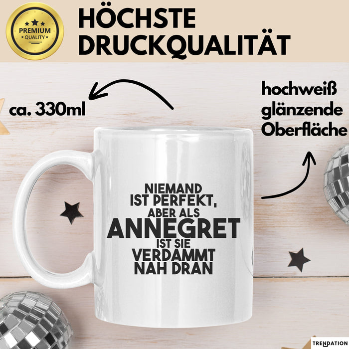 Annegret Tasse Niemand Ist Perfekt, Annegret Ist Nah Dran Geschenk