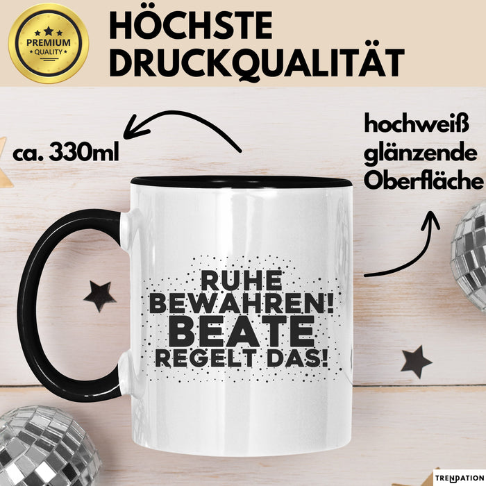 Beate Tasse Ruhe Bewahren! Beate Regelt Das! Geschenk