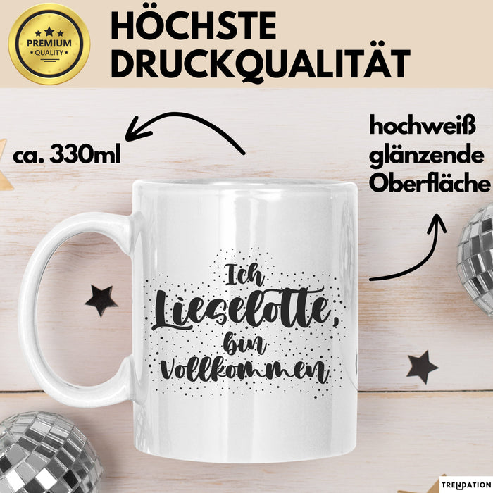 Lieselotte Tasse Ich Lieselotte, Bin Vollkommen Geschenk Weiß Trendation