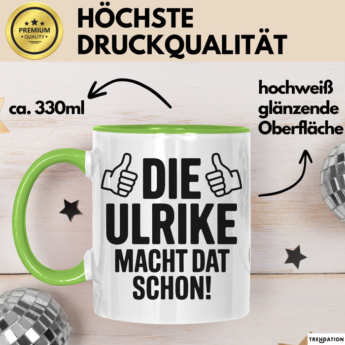 Ulrike Tasse Geschenk Die Ulrike Macht Dat Schon Geschenkidee Becher mit Name Grün Trendation