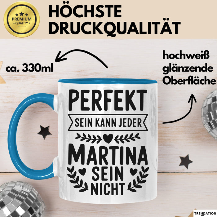 Martina Tasse Geschenk Perfekt Sein Kann Jeder Geschenkidee Geburtstag Blau Trendation