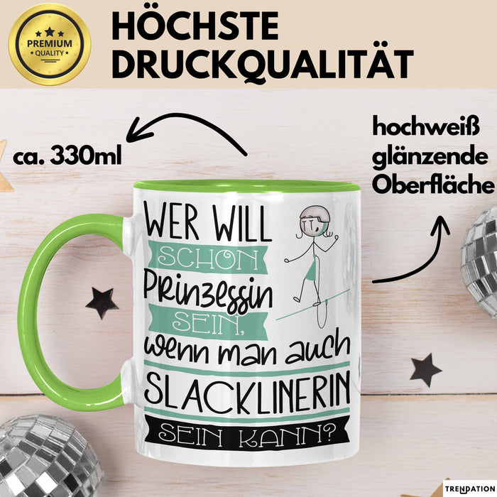 Slacklinerin Tasse Geschenk Spruch Wer Will Schon Prinzessin Sein Wenn Man Auch Slacklinerin Sein Kann Grün Trendation