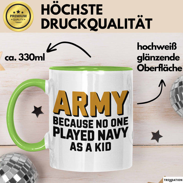 Armeesoldat Streitkräfte Tasse Geschenk Lustige Geschenkidee Spruch Armee Weil Als Kind Niemand Navy Gespielt Hat Grün Trendation