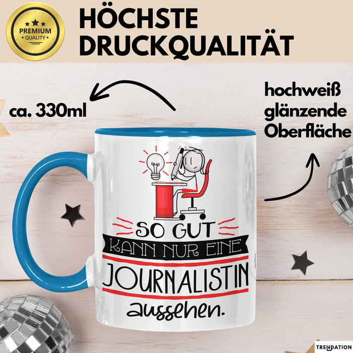 Journalistin Geschenk Tasse So Gut Kann Nur Eine Journalistin Aussehen Geschenkidee Geburtstag Weihnachten Lustig Blau Trendation