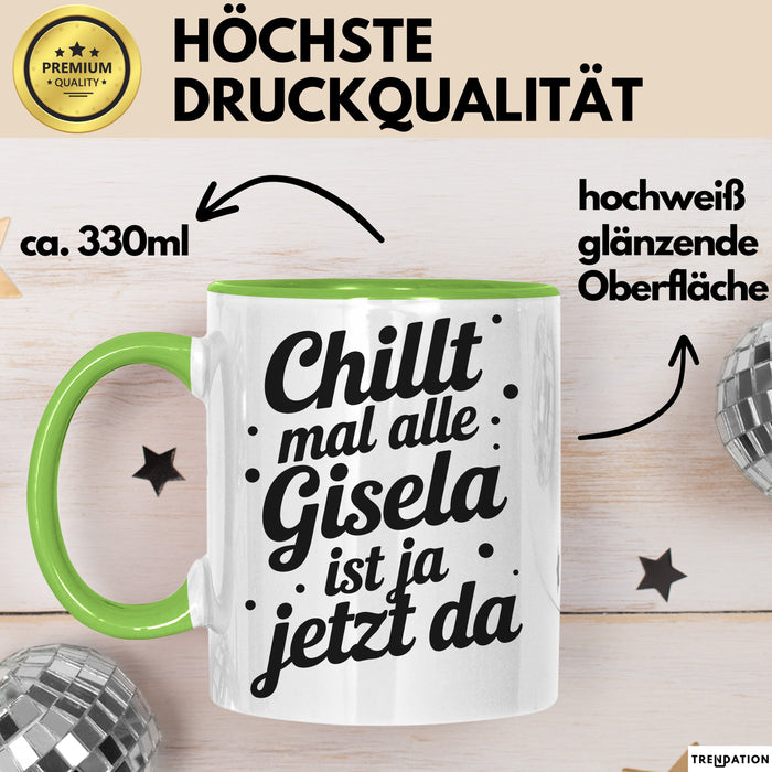 Gisela Tasse Geschenk Chillt Mal Alle Gisela Ist Ja Jetzt Da Geschenkidee Becher mit Name Grün Trendation