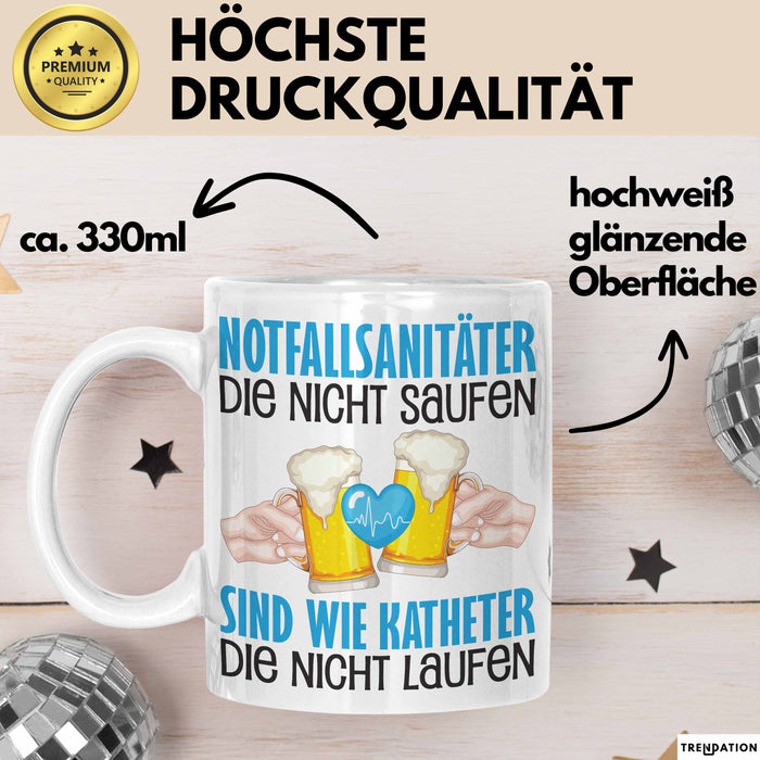 Notfallsanitäter Tasse Geschenk Sanitäter Die Nicht Saufen Sind Wie Katheter Die Nicht Laufen Kaffee-Becher Weiß Trendation