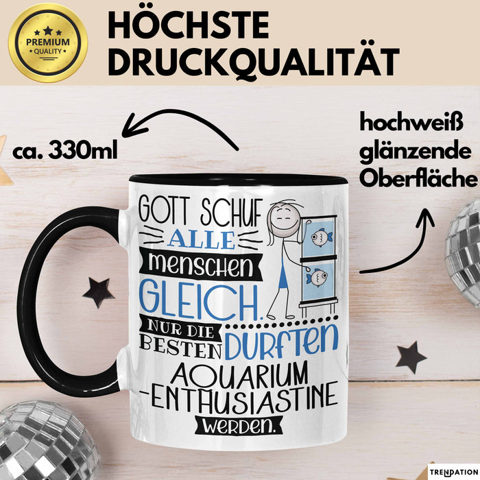 Aquarium-Enthusiastin Geschenk Becher Tasse Gott Schuf Alle Menschen Gleich Nur Die Besten Durfeten Aquarium-Enthusiastin Werden Geschenkidee Lustig Trendation