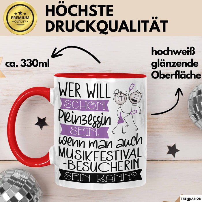 Musikfestival-Besucherin Tasse Geschenk Spruch Wer Will Schon Prinzessin Sein Wenn Man Auch Musikfestival-Besucherin Sein Kann Rot Trendation