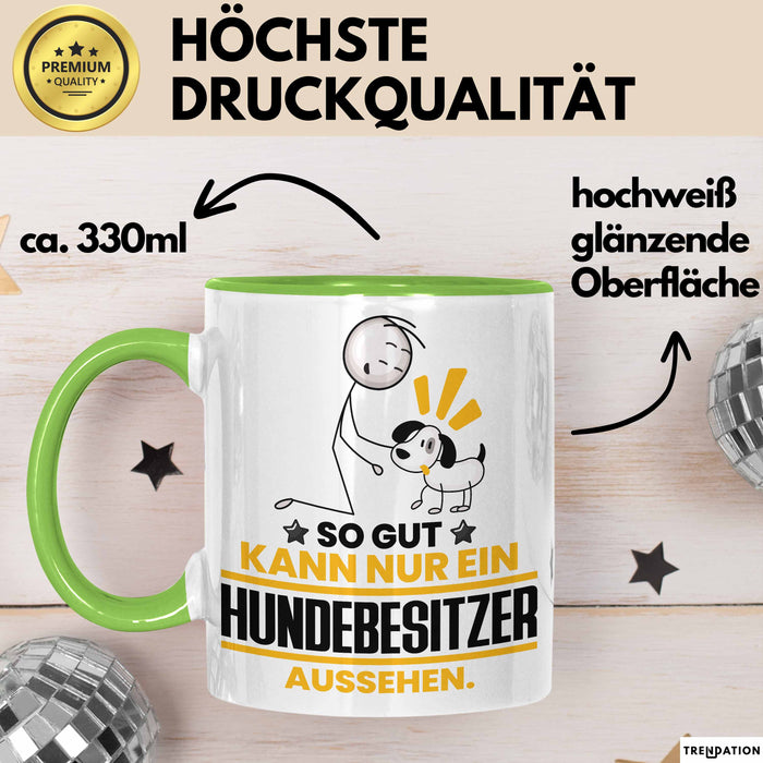 Hundebesitzer Geschenk Tasse So Gut Kann Nur Ein Hundebesitzer Aussehen Geschenkidee Kaffee-Becher Grün Trendation