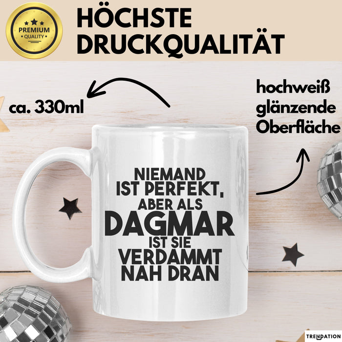 Dagmar Tasse Niemand Ist Perfekt, Aber Als Dagmar Ist Sie Verdammt Nah Dran
