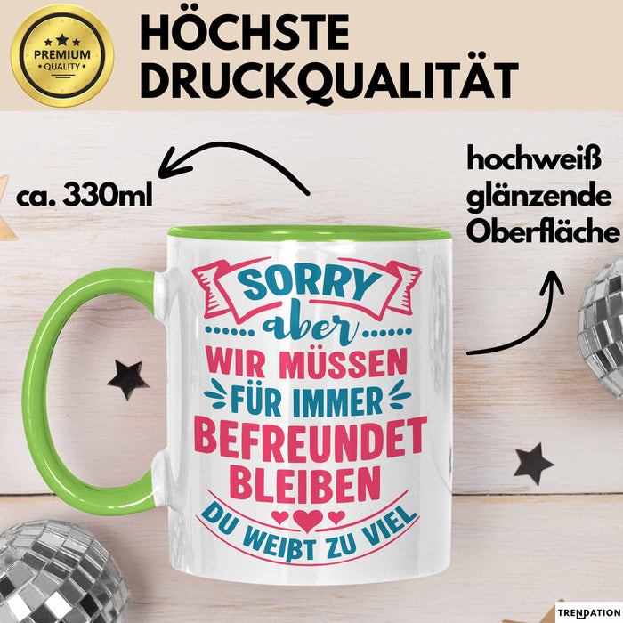 Büroarbeit Kollege Tasse Geschenk Lustige Geschenkidee Spruch Sorry Aber Wir Müssen Für Immer Befreundet Bleiben Du Weißt Zu Viel Grün Trendation