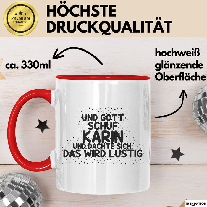 Karin Tasse Und Gott Schuf Karin Und Dachte Sich: Das Wird Lustig Geschenk