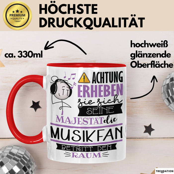 Musikfan Tasse Geschenk Lustiger Spruch Bitte Erheben Sie Sich Seine Majestät Die Musikfan Betritt Den Raum Rot Trendation