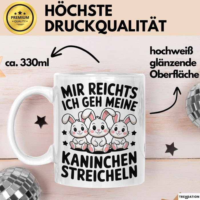 Kaninchen Hase Tierliebhaber Tasse Geschenk Lustige Geschenkidee Spruch Mir Reichts Ich Geh Meine Kaninchen Streicheln Weiß Trendation