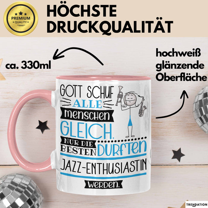 Jazz-Enthusiastin Geschenk Becher Tasse Gott Schuf Alle Menschen Gleich Nur Die Besten Durfeten Jazz-Enthusiastin Werden Geschenkidee Lustig Rosa Trendation