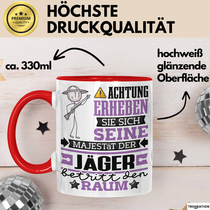 Jäger Geschenk Tasse Lustiger Spruch Erheben Sie Sich Der Jäger Betritt den Raum Rot Trendation