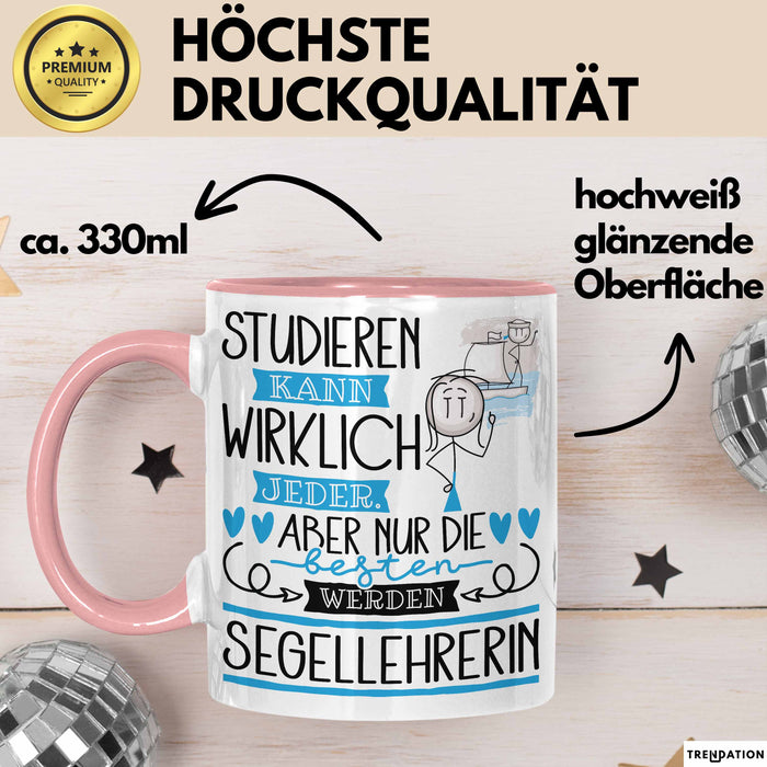 Segellehrerin Tasse Lustiges Geschenk Studieren Kann Wirklich Jeder Nur Die Besten Werden Segellehrerin Rosa Trendation