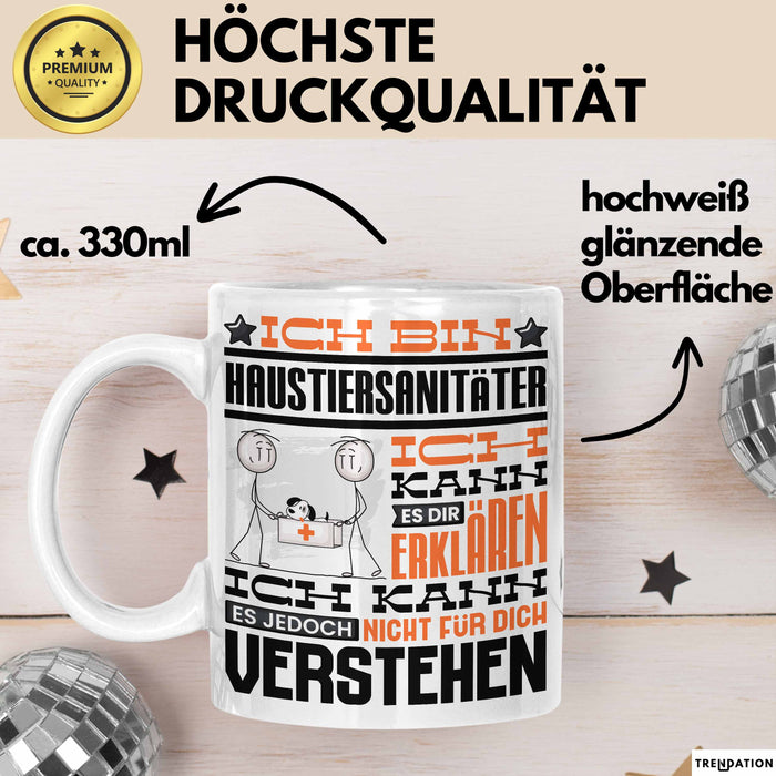 Haustiersanitäter Geschenk Kaffee-Tasse Geschenkidee für Haustiersanitäter Ich Bin Haustiersanitäter Ich Kann Es Dir Erklären Jedoch Nicht Für Dich Verstehen Spruch Lustig Weiß Trendation
