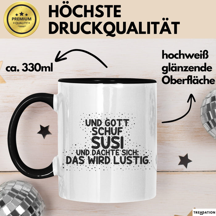 Susi Tasse Und Gott Schuf Susi Und Dachte Sich: Das Wird Lustig Geschenk