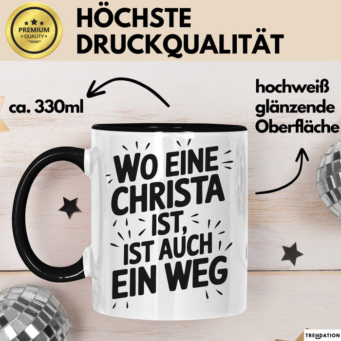 Christa Tasse Geschenk Wo Eine Christa Ist Ist Auch Ein Weg Geschenkidee Becher mit Name Schwarz Trendation