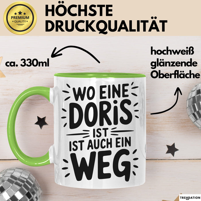 Doris Tasse Geschenk Wo Eine Doris Ist Ist Auch Ein Weg Geschenkidee Becher mit Name Grün Trendation