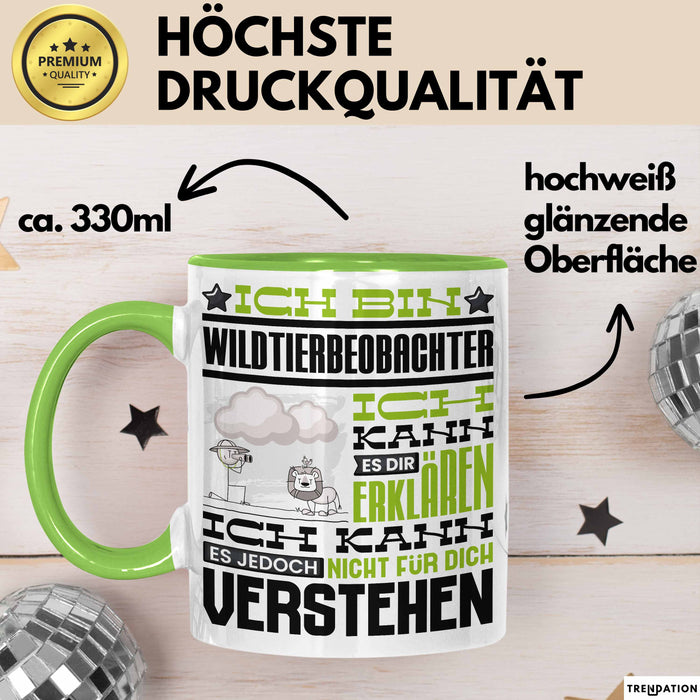 Wildtierbeobachter Geschenk Kaffee-Tasse Geschenkidee für Wildtierbeobachter Ich Bin Wildtierbeobachter Ich Kann Es Dir Erklären Jedoch Nicht Für Dich Verstehen Spruch Lustig Grün Trendation